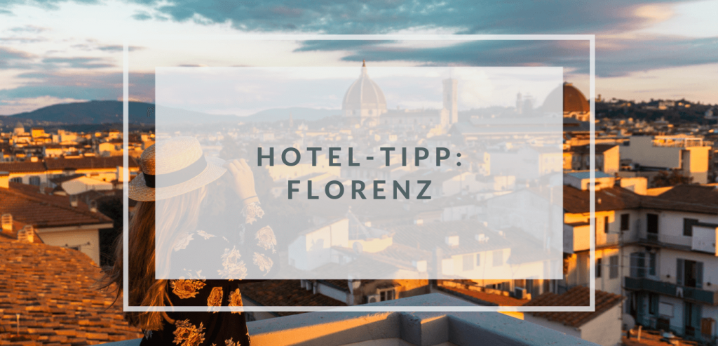 hotel-tipp-florenz-italien-ausblick