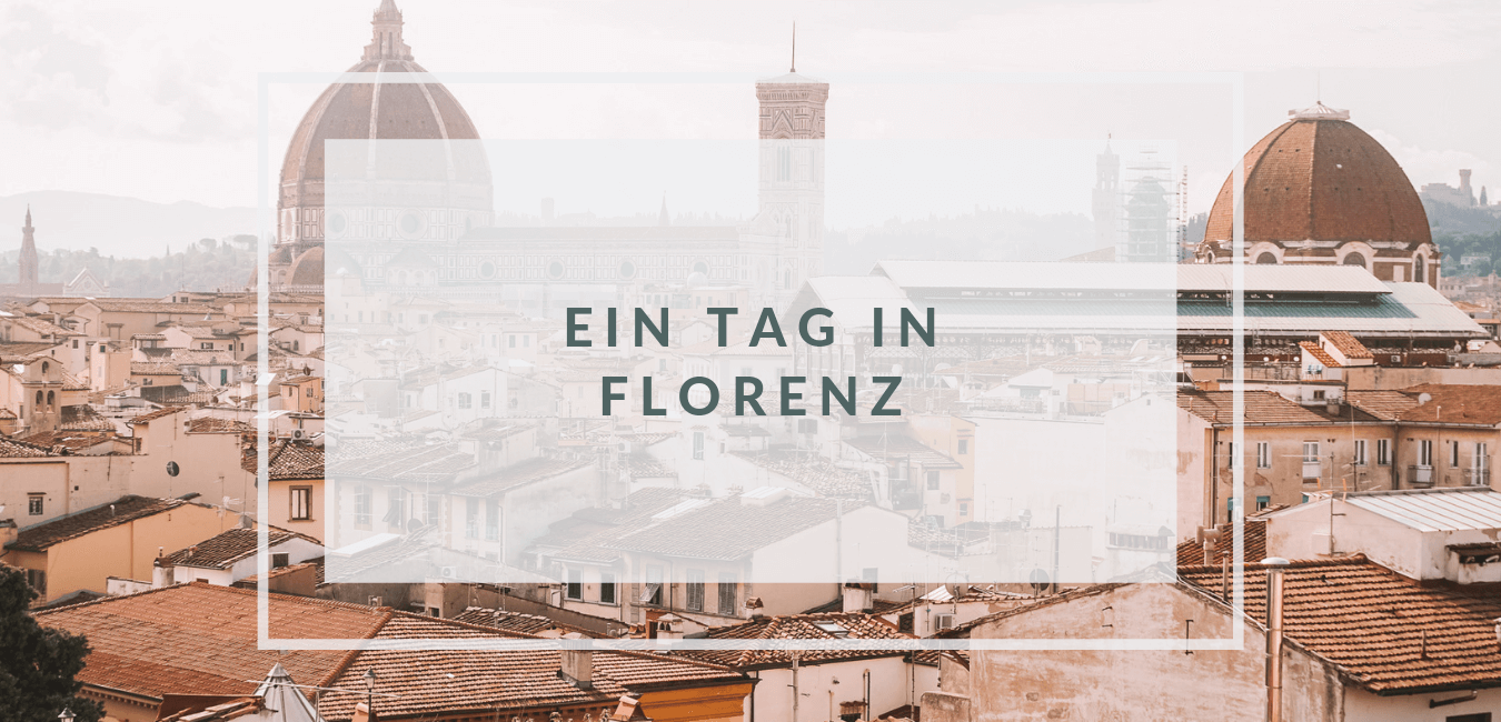 Ein Tag in Florenz – Was unternehmen?